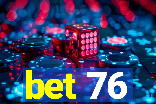 bet 76